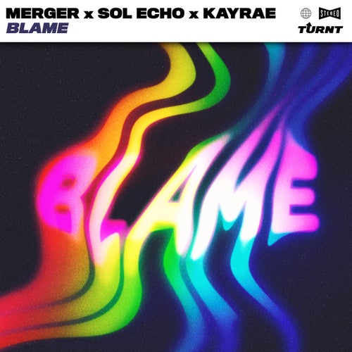 Merger, Sol Echo, Kayrae – Blame (Clean)