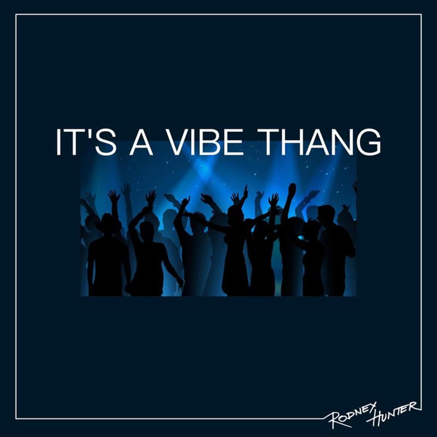 Rodney Hunter – It’s A Vibe Thang (Original Mix) [Hunter Recordings]