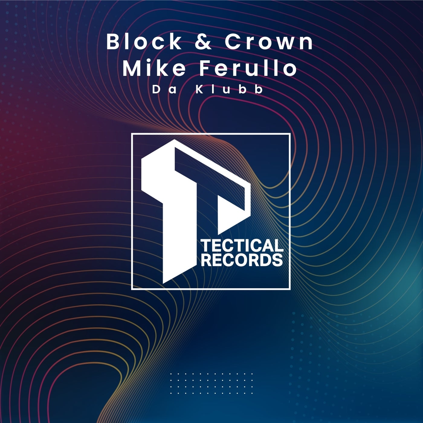 Block & Crown, Mike Ferullo – Da Klubb (Original Mix) [Tectical]