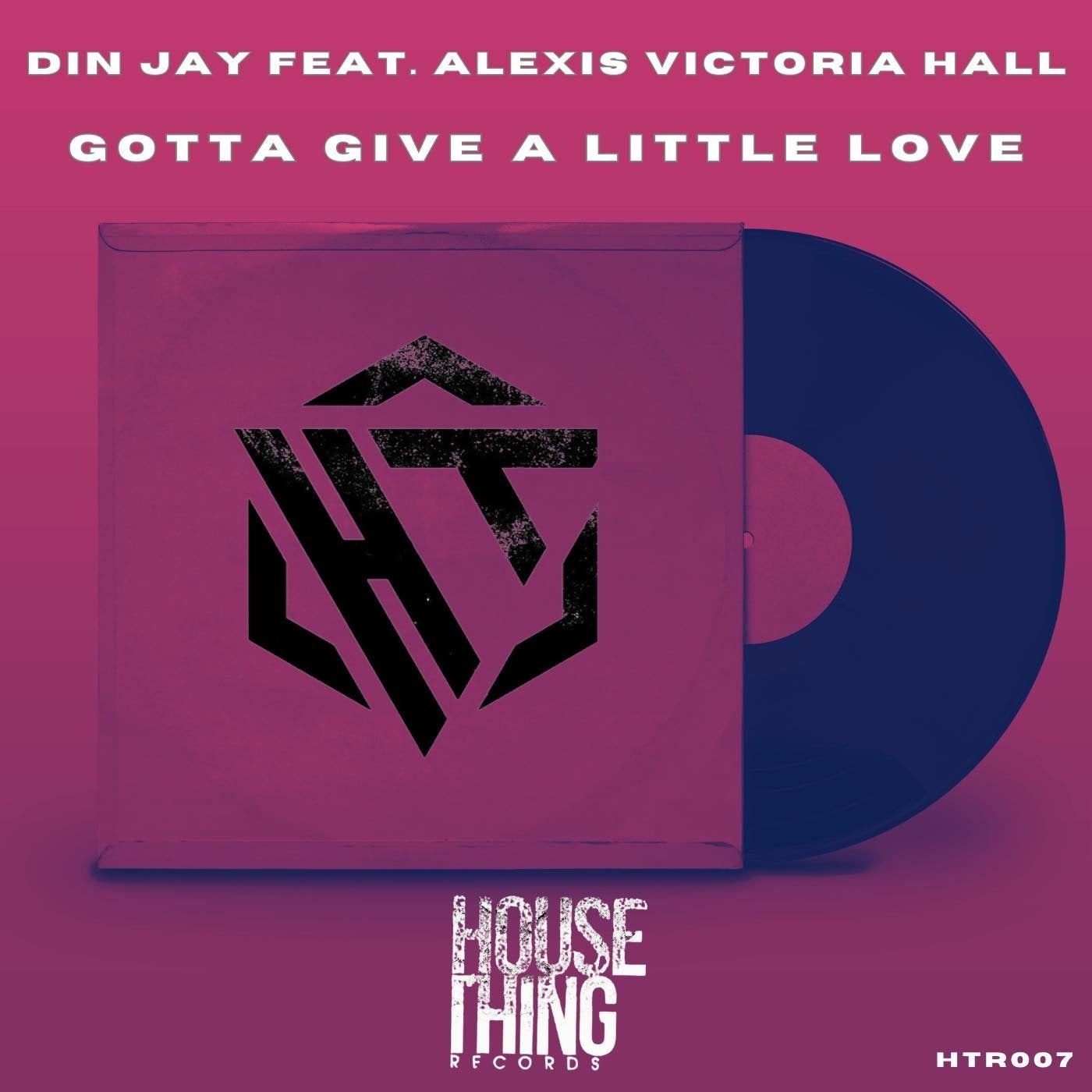 Din Jay, Alexis Victoria Hall – Gotta Give A Little Love [House Thing Records]