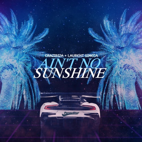 Crazibiza ft Laurent Simeca – Aint No Sunshine (Ardent Cut) (Clean)