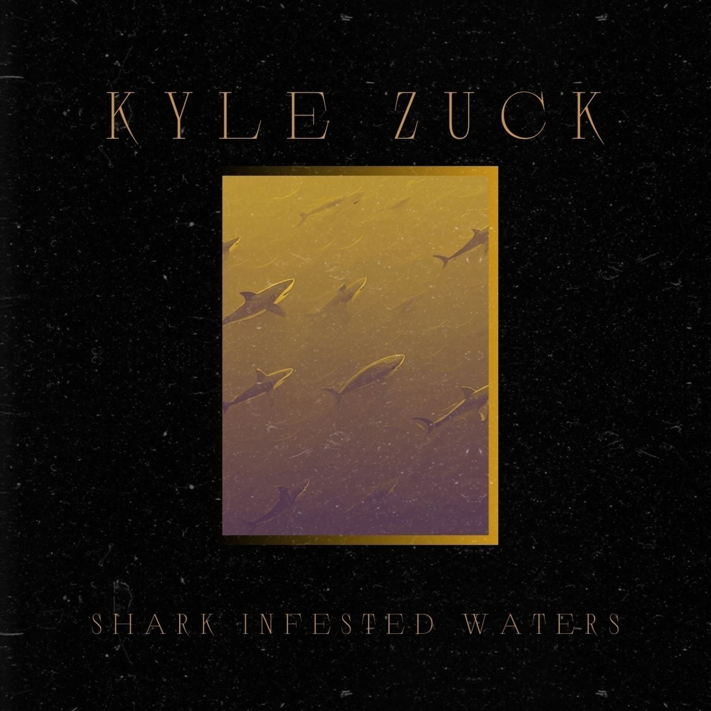 Kyle Zuck – Shark Infested Waters (Original Mix)